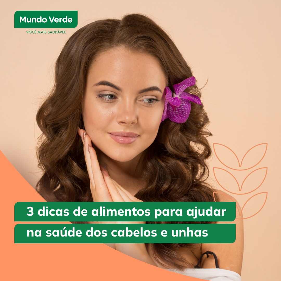 3 dicas de alimentos para ajudar na saúde dos cabelos e das unhas