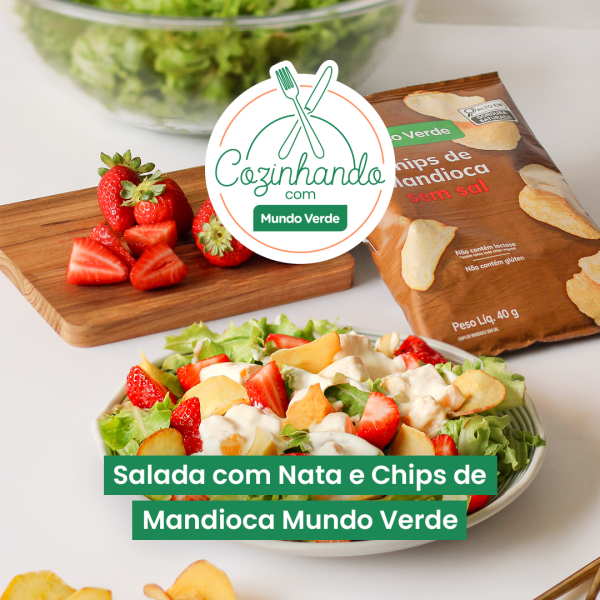 Cozinhando com Mundo Verde – SALADA COM NATA E CHIPS DE MANDIOCA