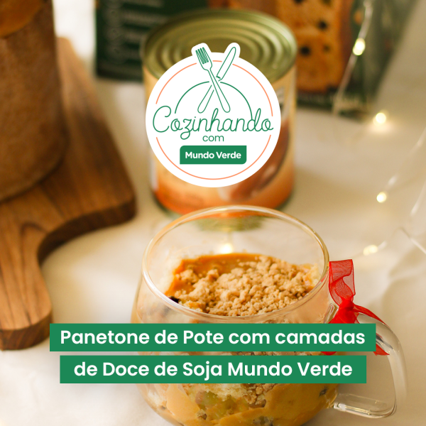 Cozinhando com Mundo Verde – Panetone de Pote
